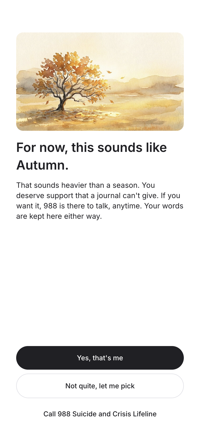 The care response: an autumn watercolor, the heading For now, this sounds like Autumn, the acknowledgment that this sounds heavier than a season with 988 offered, and Call 988 Suicide and Crisis Lifeline as a single tappable line